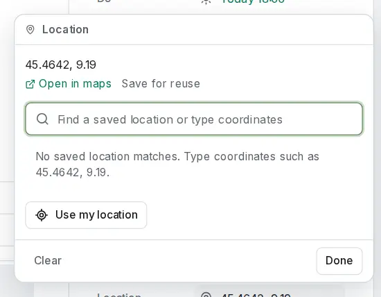 The Location editor of a task: its coordinates with Open in maps and Save for reuse, the search field for saved locations and coordinates, and Use my location.
